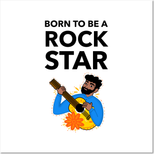 Born To Be A Rock Star Posters and Art